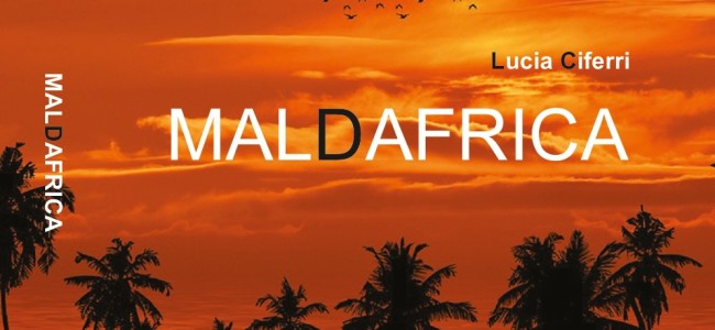 “Maldafrica”. Nostalgia di una terra che accarezza senza ferire